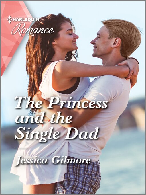 Title details for The Princess and the Single Dad by Jessica Gilmore - Available